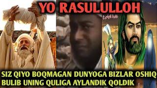 SIZ QIYO BOQMAGAN DUNYOGA BIZLAR OSHIQ BULIB UNINHG QULIGA AYLANDIK QOLDIK YO RASULULLOH