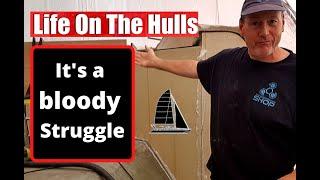 Ep113 It's a bloody struggle!! - Life On The Hulls - Building A Catamaran