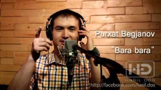 Purxat Begjanov - Bara bara HD