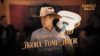 Gabriel Sales - Agora Tome Amor (Clipe Oficial)