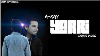 Lyrics Video - Yaari - A Kay - new Punjabi Song - 2K17 HD