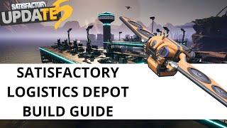 Satisfactory Update 5 Supply Depot Build Guide - How to build a depot for logistics in Satisfactory
