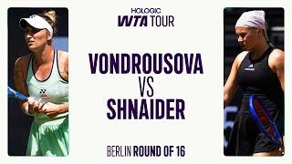 Diana Shnaider vs. Marketa Vondrousova | Round Of 16 Berlin 2025 | WTA Match Highlights