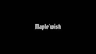 Maple’wish || wcue