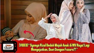 “Syasya Rizal Dedah Wajah Anak di MV Raya! Lagi Mengejutkan, Duet Dengan Fazura?!”