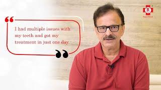 One Day Full Mouth Dental Treatment | Patient Feedback | Royal Dental Clinics