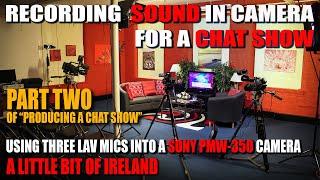 Part Two - Recording sound in camera "Producing a Chat Show" series