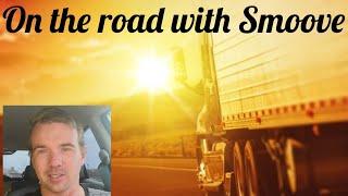 On the road with Smoove -  CDL big rig semi truck driving Adventures