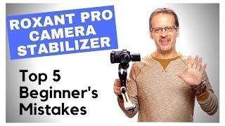 Roxant Pro Camera Stabilizer - Top 5 Beginner Mistakes