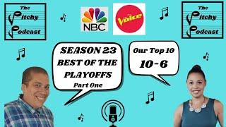 The Pitchy Podcast-Season 23 of NBC's The Voice-The Best of the Playoffs-Part One