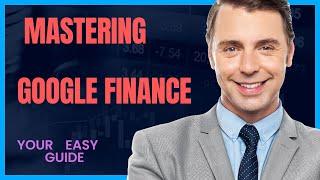 Your Easy Guide to Mastering Google Finance!