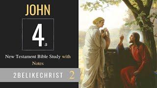 JOHN 4 - Part A - Bible Study with Notes - 2BeLikeChrist
