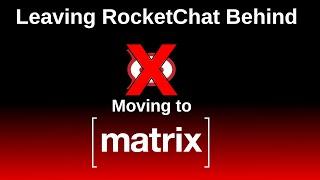 Leaving RocketChat and moving to Matrix for the Community Discussion - a short why and how to.