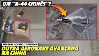 Um "X-44 chinês" ? Imagem de satélite revela OUTRA aeronave avançada na China