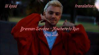 Brennan Savage - Nowhere to Run |ПЕРЕВОД| | lil kood |