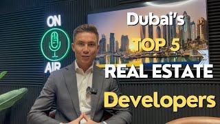 Top 5 Real Estate Developers in Dubai 2024