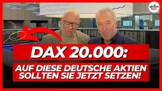 DAX 20.000: Auf diese deutschen Aktien solltest Du jetzt setzen!