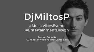 James - Senorita | Dj Miltos P Wedding First Dance Short Edit