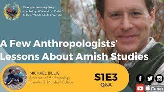 S1E3 Michael Billig: A Few Anthropologists’ Lessons About Amish Studies - Q&A