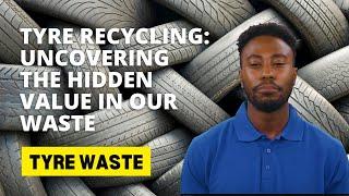 Tyre Recycling: Uncovering the Hidden Value in Our Waste