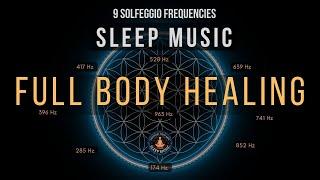 BLACK SCREEN SLEEP MUSIC  All 9 solfeggio frequencies  Full body Healing