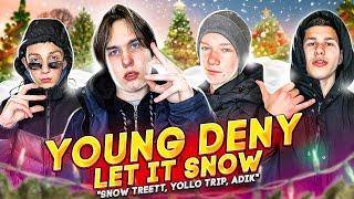 YOUNG DENY - LET IT SNOW [ft. YOLLO TRIP, PROSKURNIA & ADIK] (Последний Клип 2021 года)