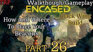 ENCASED: Walkthrough | Part 26 | How To Make And Place The Beacons | PC