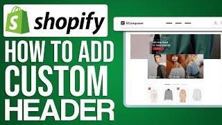 How To Create And Add Custom Header In Shopify (2024) Full Tutorial