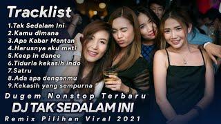 DJ TAK SEDALAM INI | KAMU DIMANA | DUGEM NONSTOP TERBARU | VIRAL 2021 | TRIPLE D PRESENT