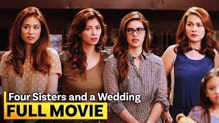 ‘Four Sisters and a Wedding’ FULL MOVIE | Toni Gonzaga, Bea Alonzo, Shaina Magdayao, Angel Locsin