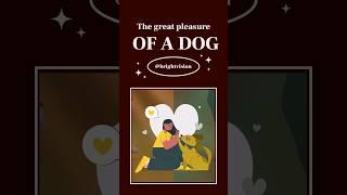 The Great Pleasure Of A Dog