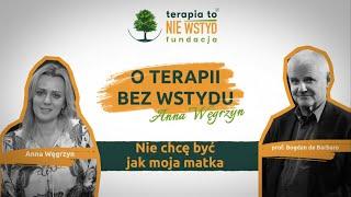 Nie chcę być jak moja matka. Prof. Bogdan De Barbaro | O TERAPII BEZ WSTYDU | Anna Węgrzyn