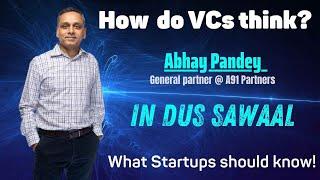 What Startups Should Know! How do VC"s think? Abhay Pandey shares tips for founders/entrepreneurs!