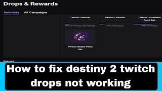 How to fix destiny 2 twitch drops not working