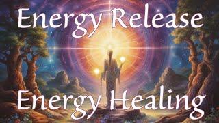 Energy Release & Energy Healing  Release Lower Vibrations & Embrace Your Divinity | Meditation