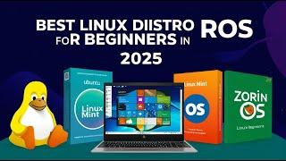 Best Linux Distros for Beginners in 2025!