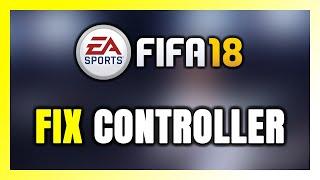 How to FIX FIFA 18 Controller/Gamepad Not Working on PC