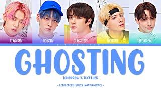 TXT - Ghosting (ColorCoded Lyrics [HAN/ROM/ENG]) | ︎