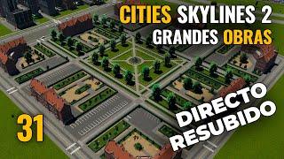 CITIES SKYLINES 2 - Ep 31 - GRANDES OBRAS | Gameplay español