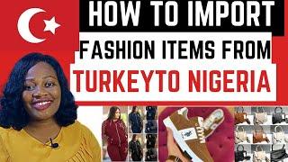 How To Import Fashion Items From Turkey 2023 | Mini-importation In Nigeria | Start Mini Importation