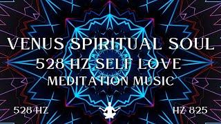 Venus Spiritual Soul ⋁ 528 HZ Self Love Meditation Music
