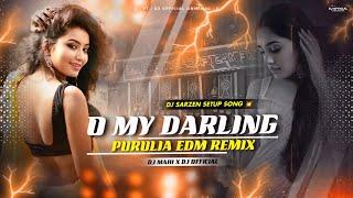 Purulia Remix || O My Darling  ( Purulia Edm Remix ) DJ Mahi X Dj Official