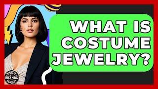 What Is Costume Jewelry? - Designer Brands Spotlight