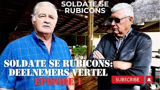 Soldate se Rubicons:  Deelnemers vertel - Episode 1