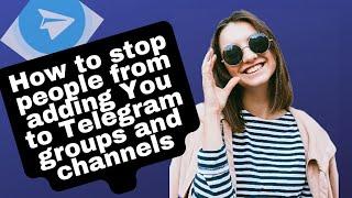 How To Stop People From Adding You To Telegram Groups And Channels