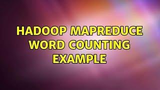 Hadoop MapReduce Word Counting Example