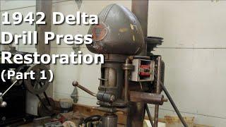 1942 Delta Drill Press Restoration (Part 1)