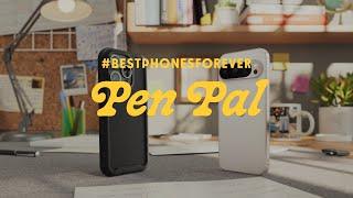 #BestPhonesForever: Pen Pal