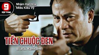 [Phim cuối tuần] Tiền Chuộc Đen (Black Ransom) Nhậm Đạt Hoa, Miêu Kiều Vĩ, Trần Pháp Lai |HKP 2010