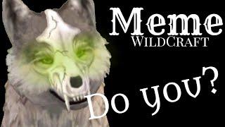 Meme  °Do you° WildCraft